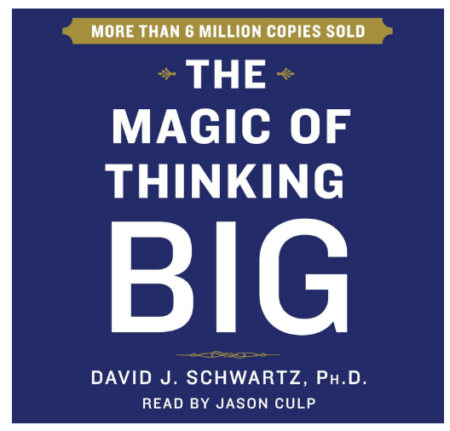 The Magic of Thinking Big